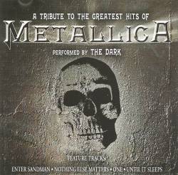 Metallica : A Tribute to the Greatest Hits of Metallica - Performed by The Dark